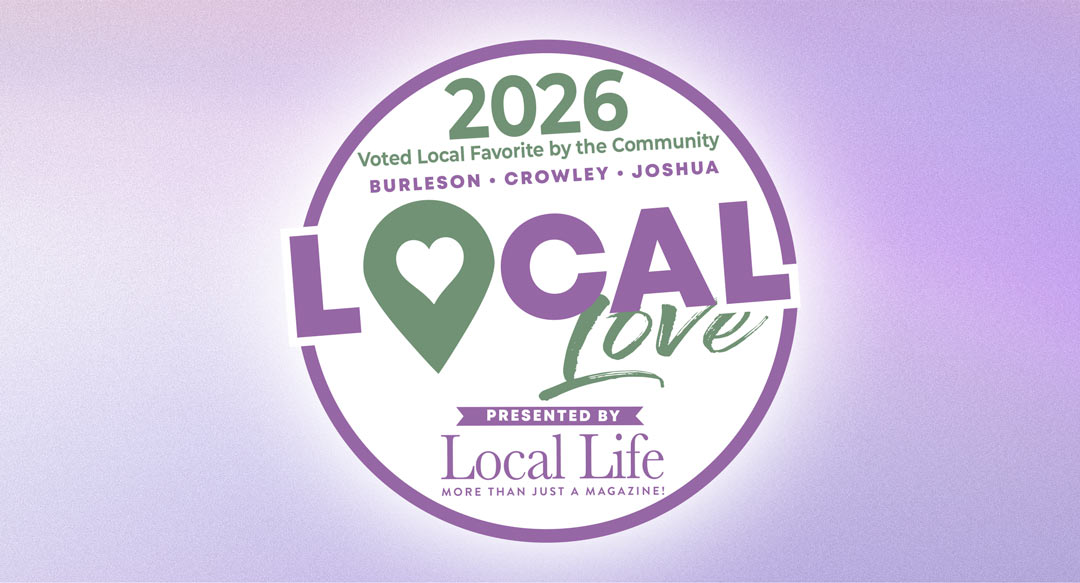 local life magazine local love best of burleson crowley joshua texas